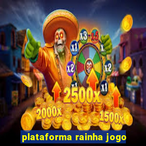 plataforma rainha jogo